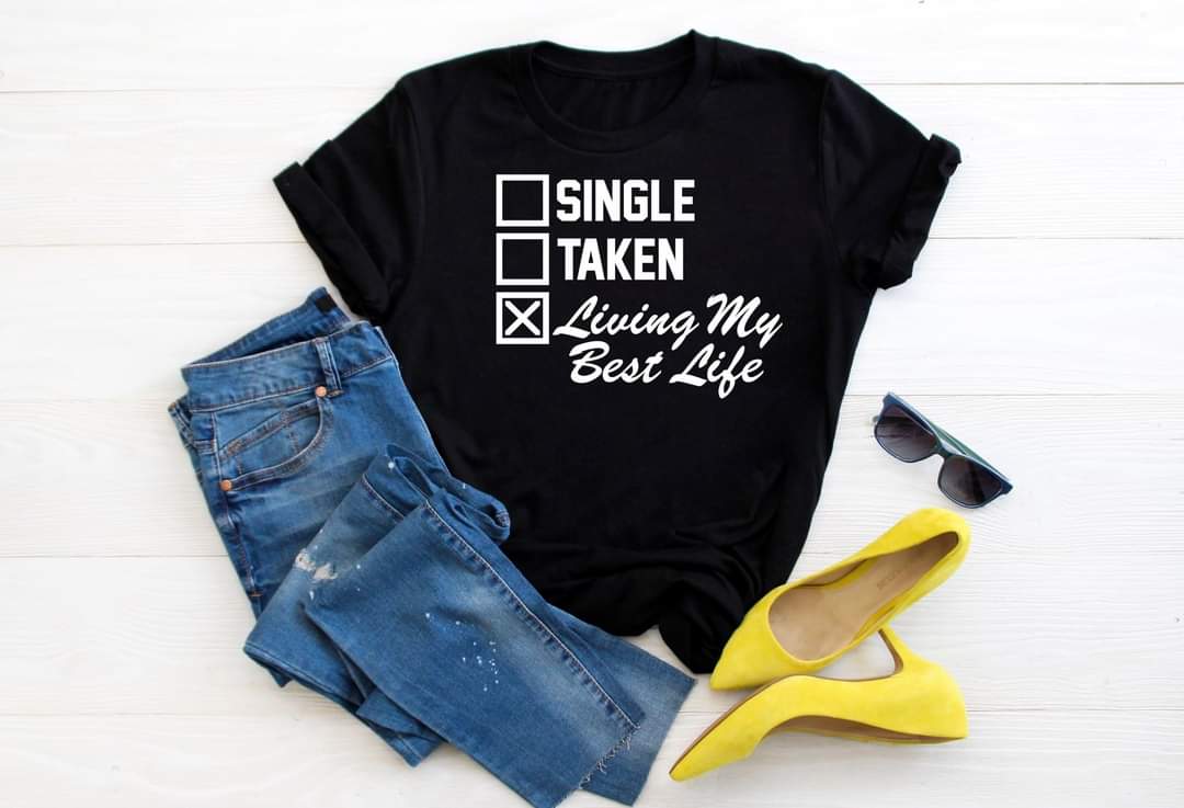 Single Taken Living My Best Life T-Shirt